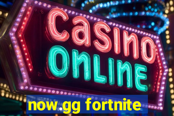 now.gg fortnite